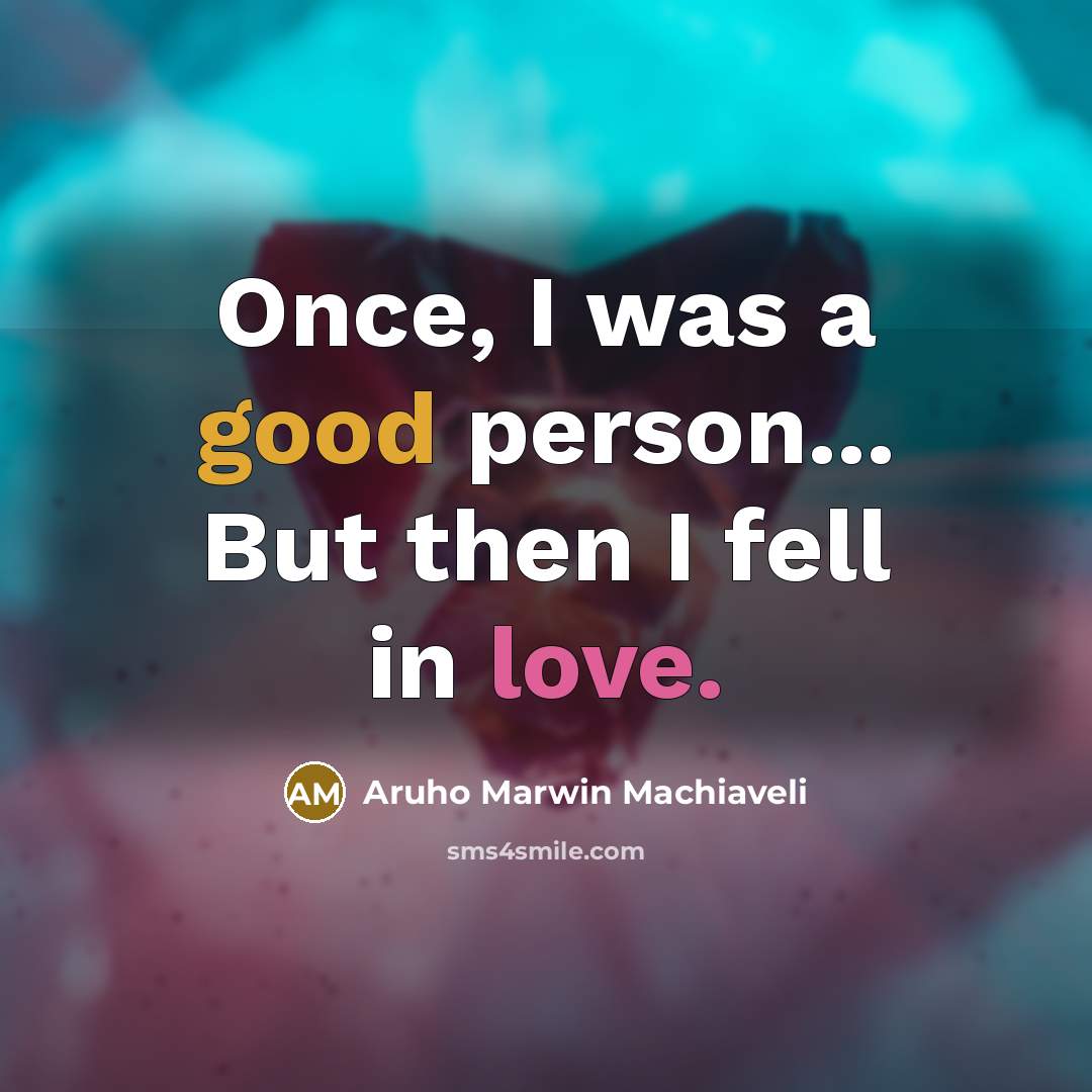 “Once, I was a good person... But then I fell…” quote by Aruho Marwin Machiaveli