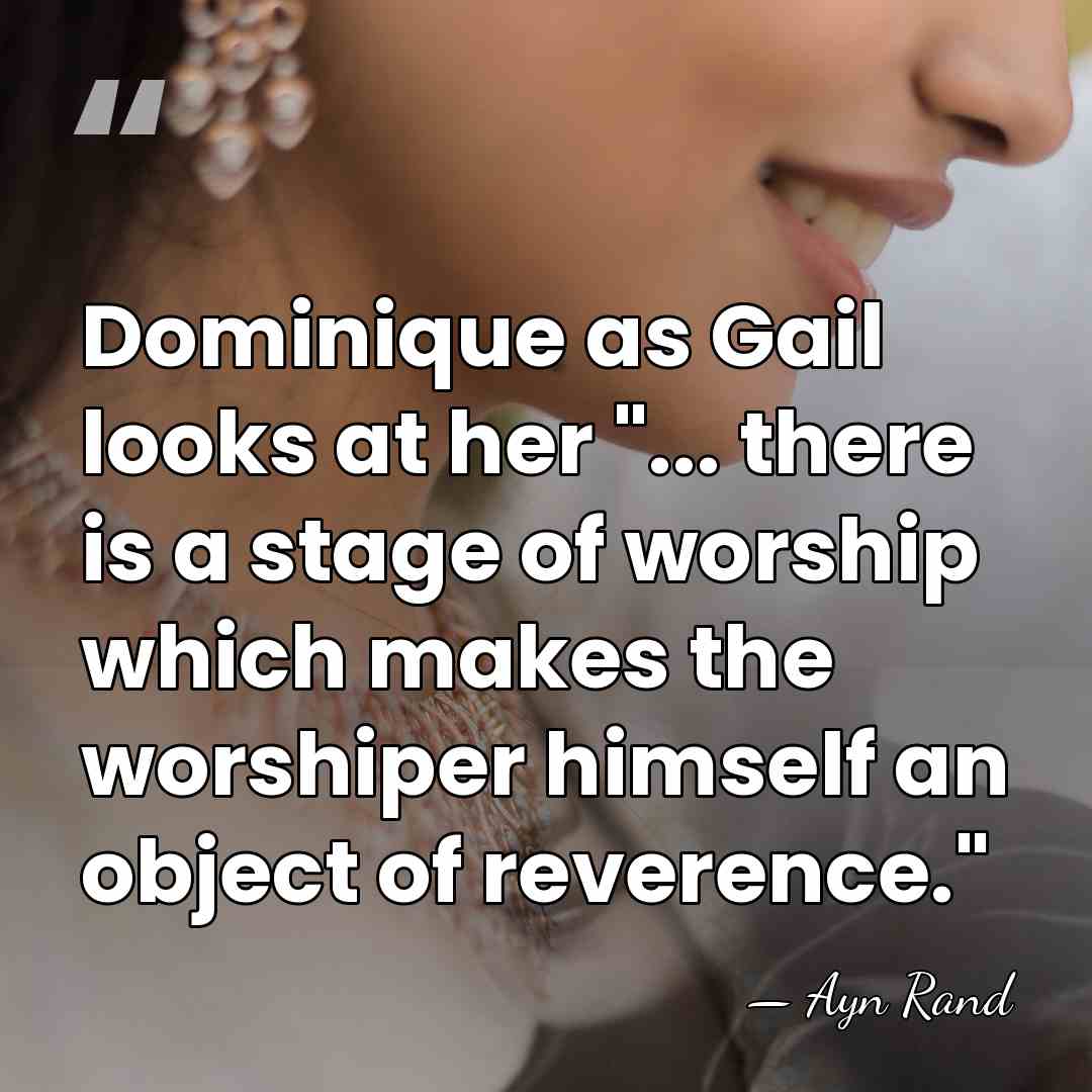 Dominique as Gail looks at her "... there is a stage of&hellip; - Ayn Rand