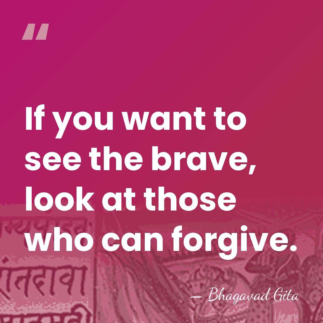 If you want to see the brave, look at those who can&hellip; - Bhagavad Gita