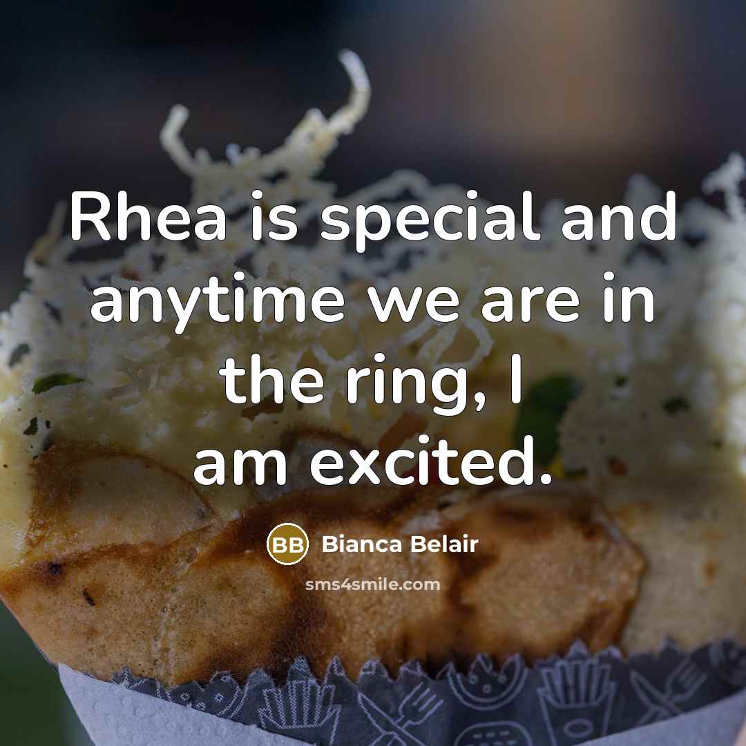 “Rhea is special and anytime we are in the ring,…” quote by Bianca Belair