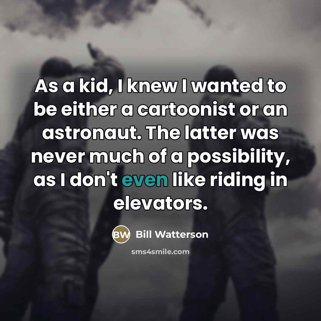 “As a kid, I knew I wanted to be either…” quote by Bill Watterson
