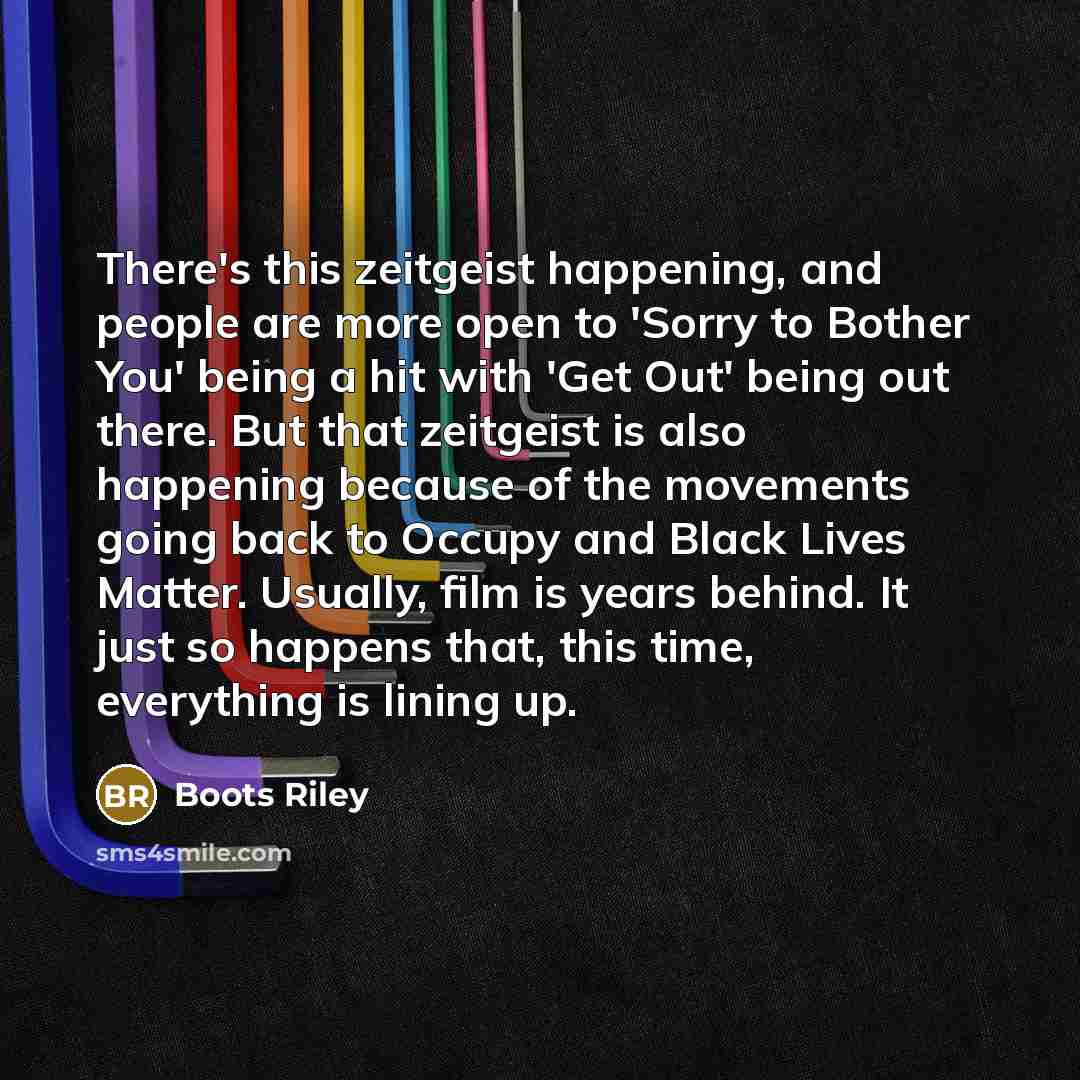 “There's this zeitgeist happening, and people are more open to…” quote by Boots Riley