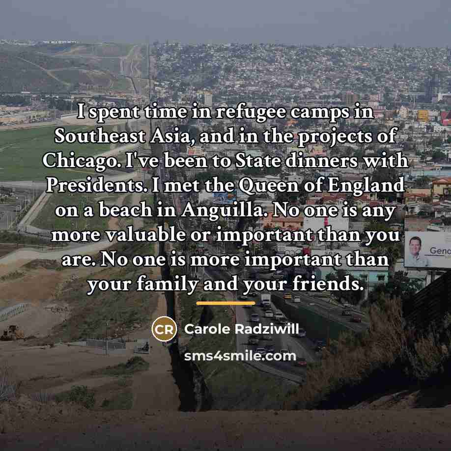 “I spent time in refugee camps in Southeast Asia, and…” quote by Carole Radziwill