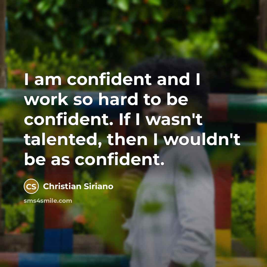 “I am confident and I work so hard to be…” quote by Christian Siriano