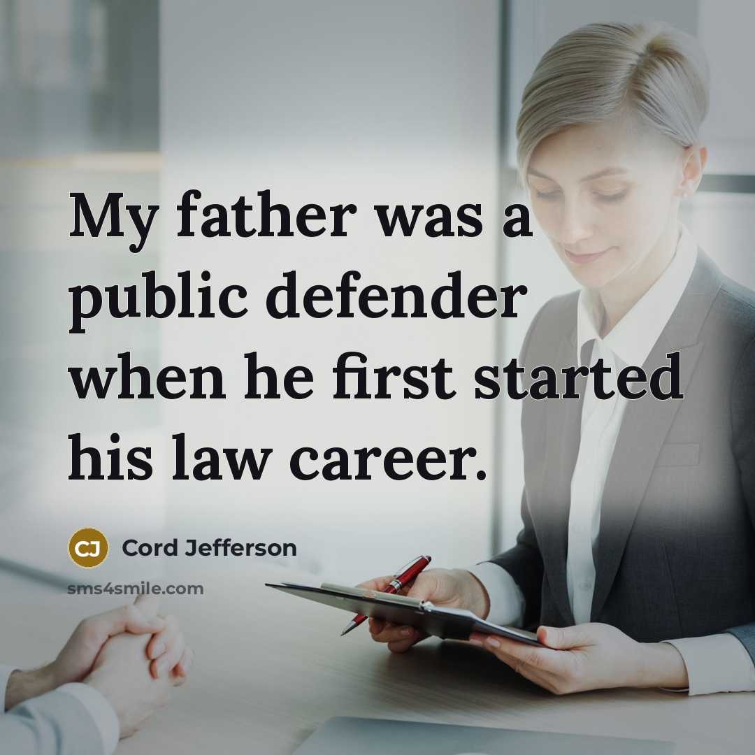 “My father was a public defender when he first started…” quote by Cord Jefferson