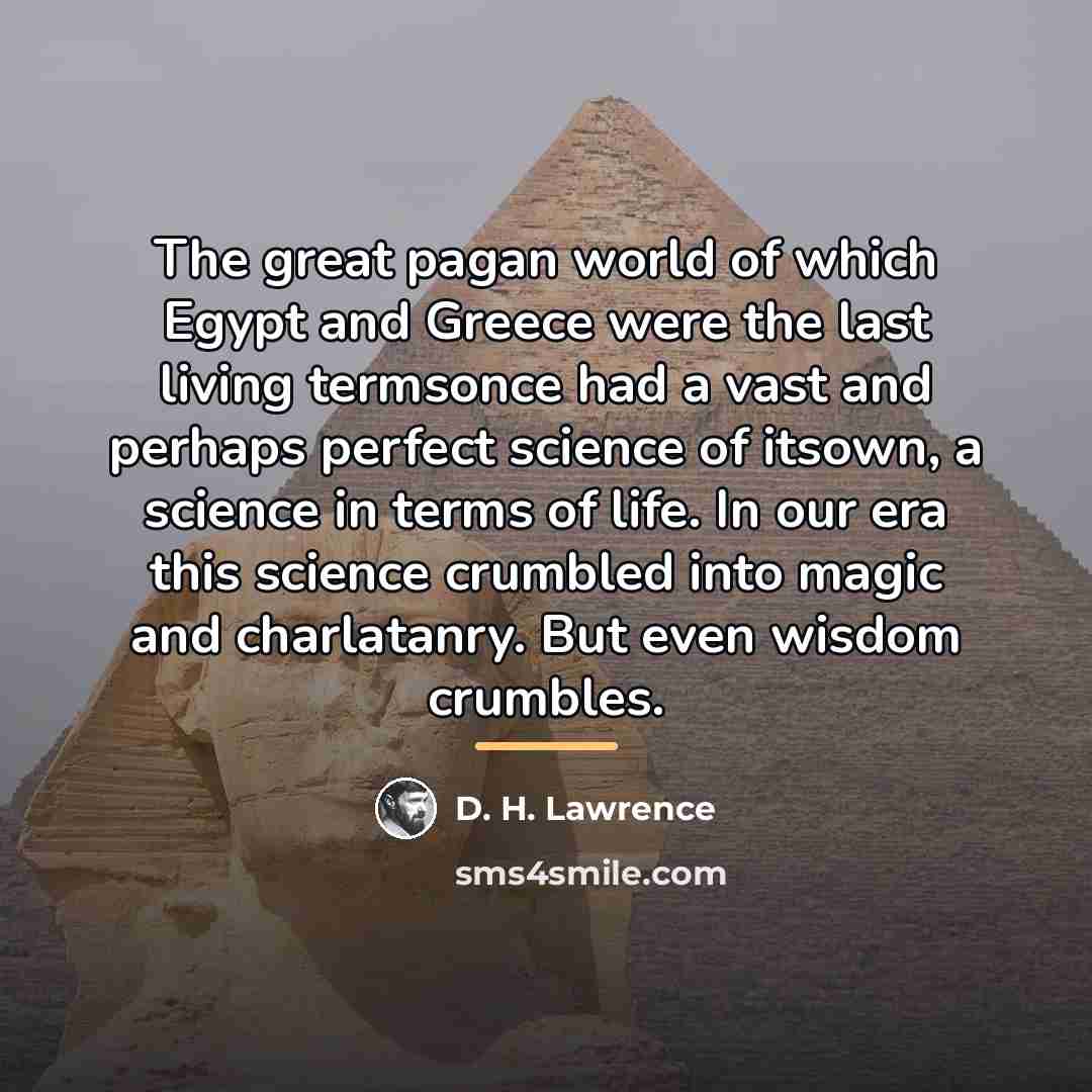 “The great pagan world of which Egypt and Greece were…” quote by D. H. Lawrence