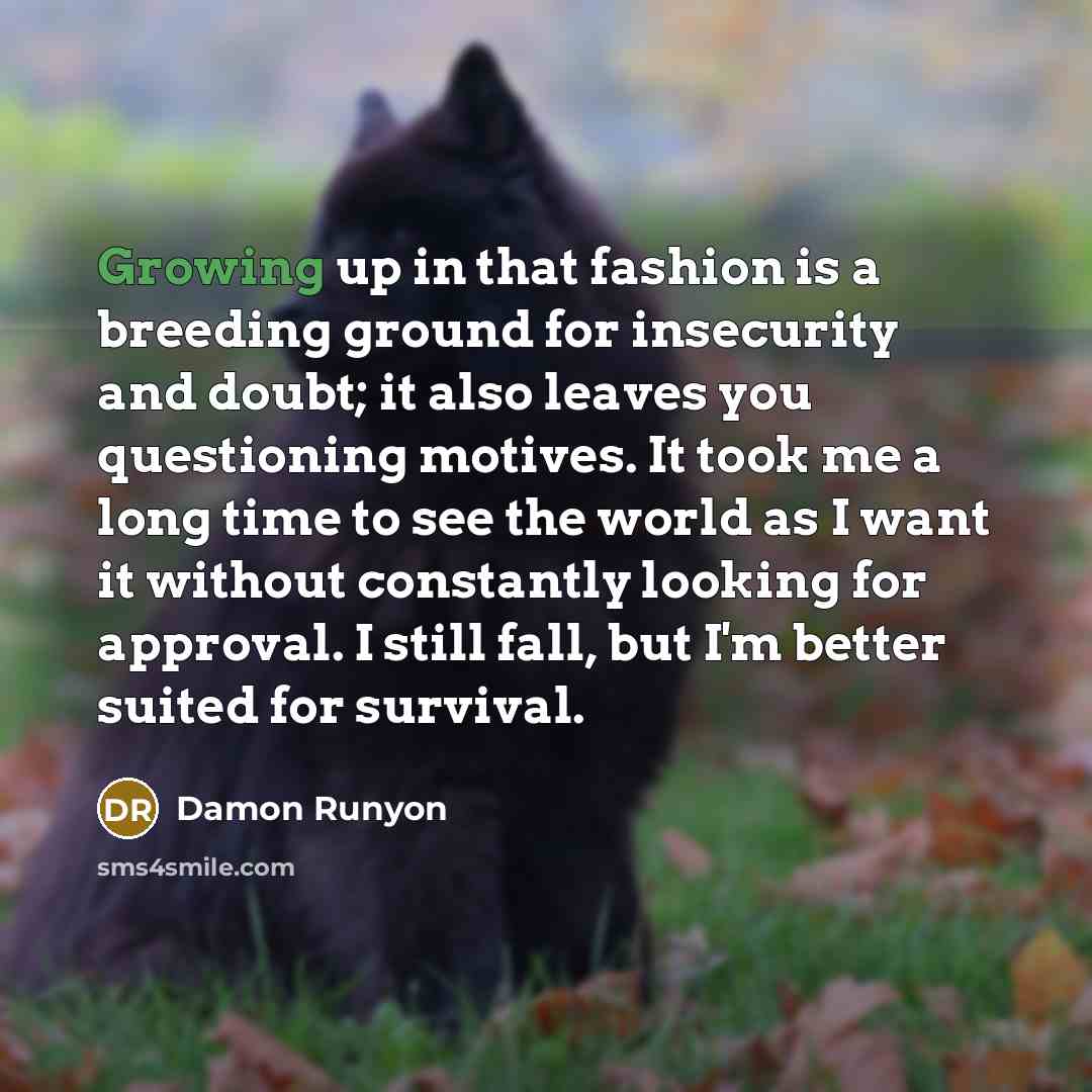 “Growing up in that fashion is a breeding ground for…” quote by Damon Runyon