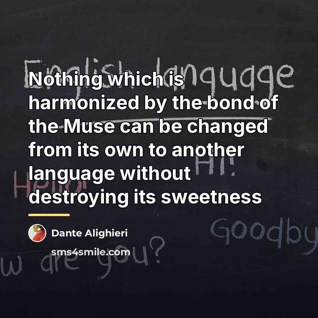 “Nothing which is harmonized by the bond of the Muse…” quote by Dante Alighieri