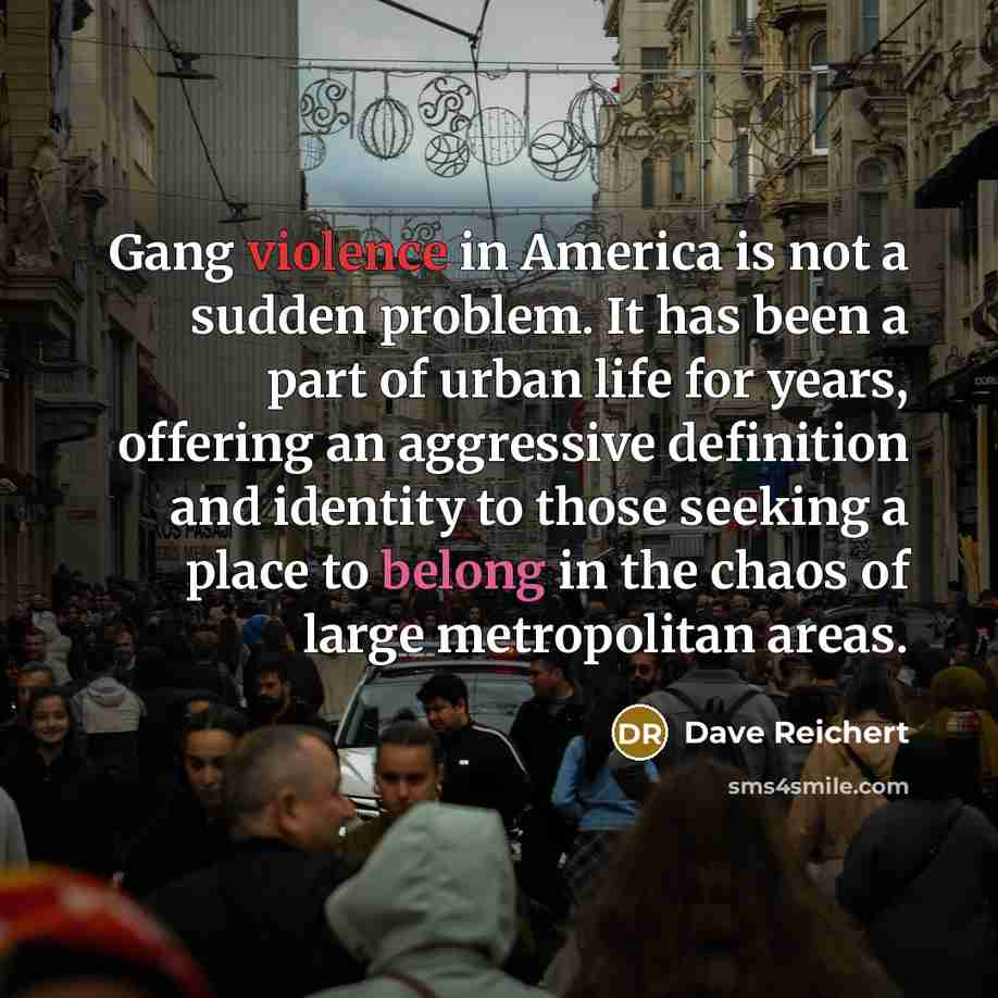 “Gang violence in America is not a sudden problem. It…” quote by Dave Reichert