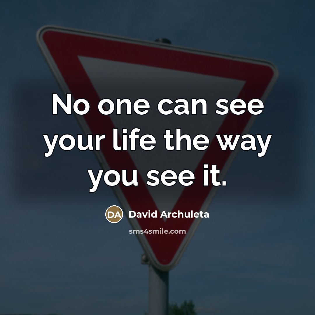 “No one can see your life the way you see…” quote by David Archuleta
