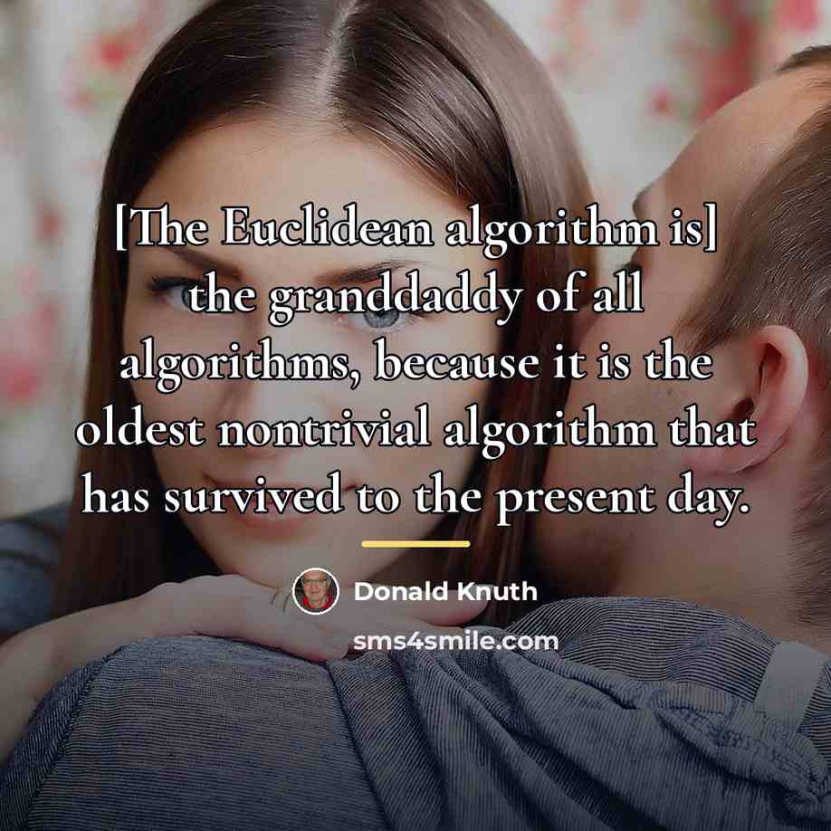 “[The Euclidean algorithm is] the granddaddy of all algorithms, because…” quote by Donald Knuth