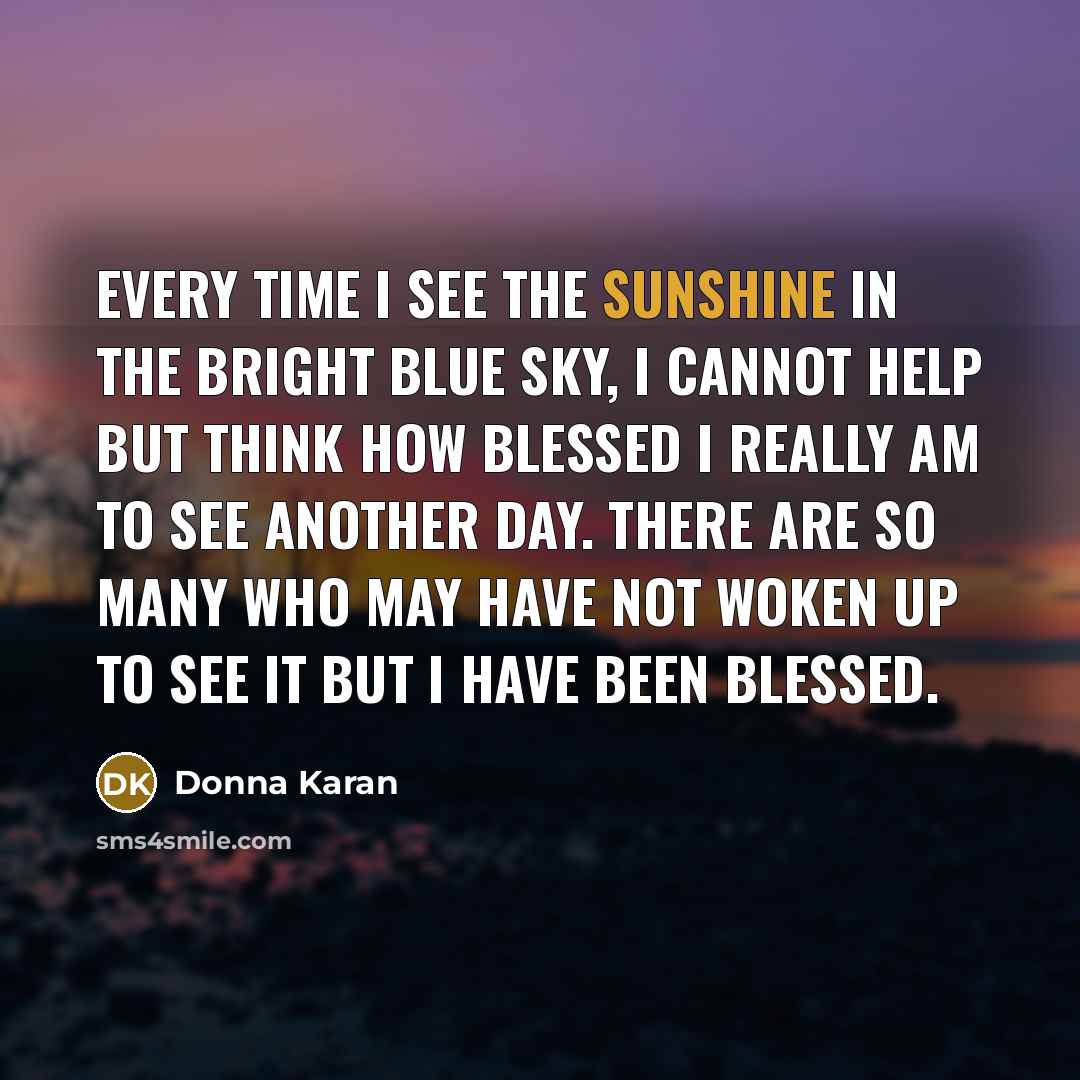 “Every time I see the sunshine in the bright blue…” quote by Donna Karan