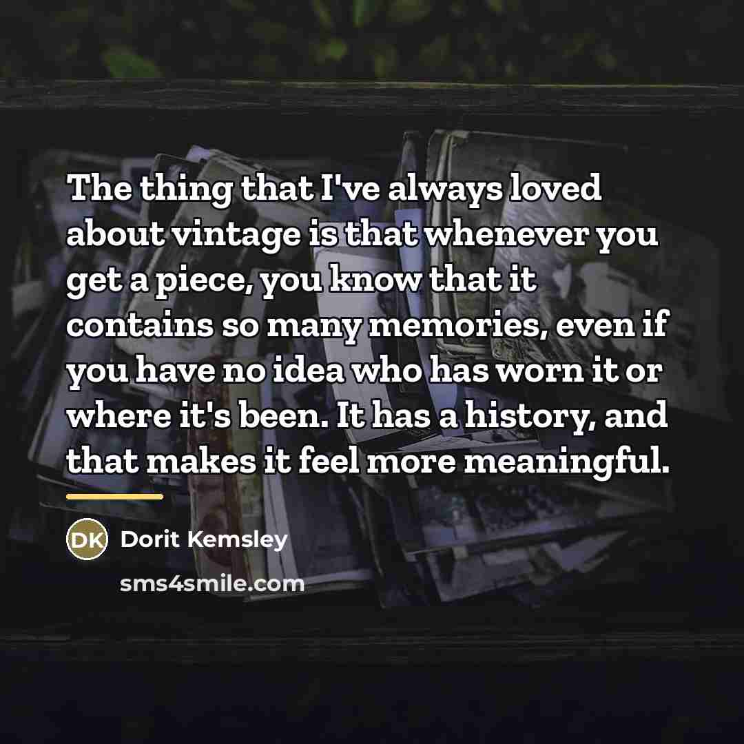 “The thing that I've always loved about vintage is that…” quote by Dorit Kemsley