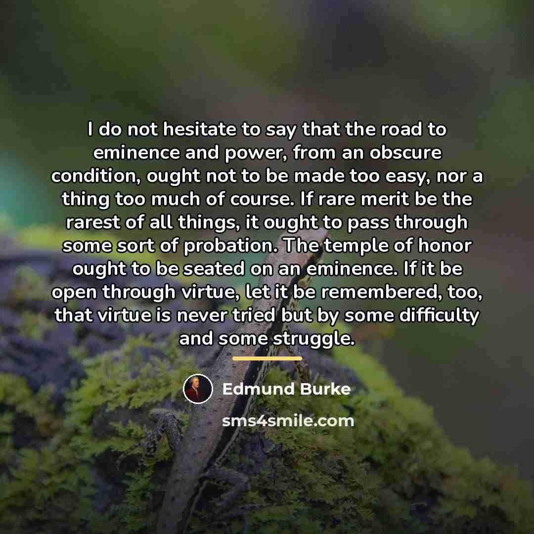 “I do not hesitate to say that the road to…” quote by Edmund Burke