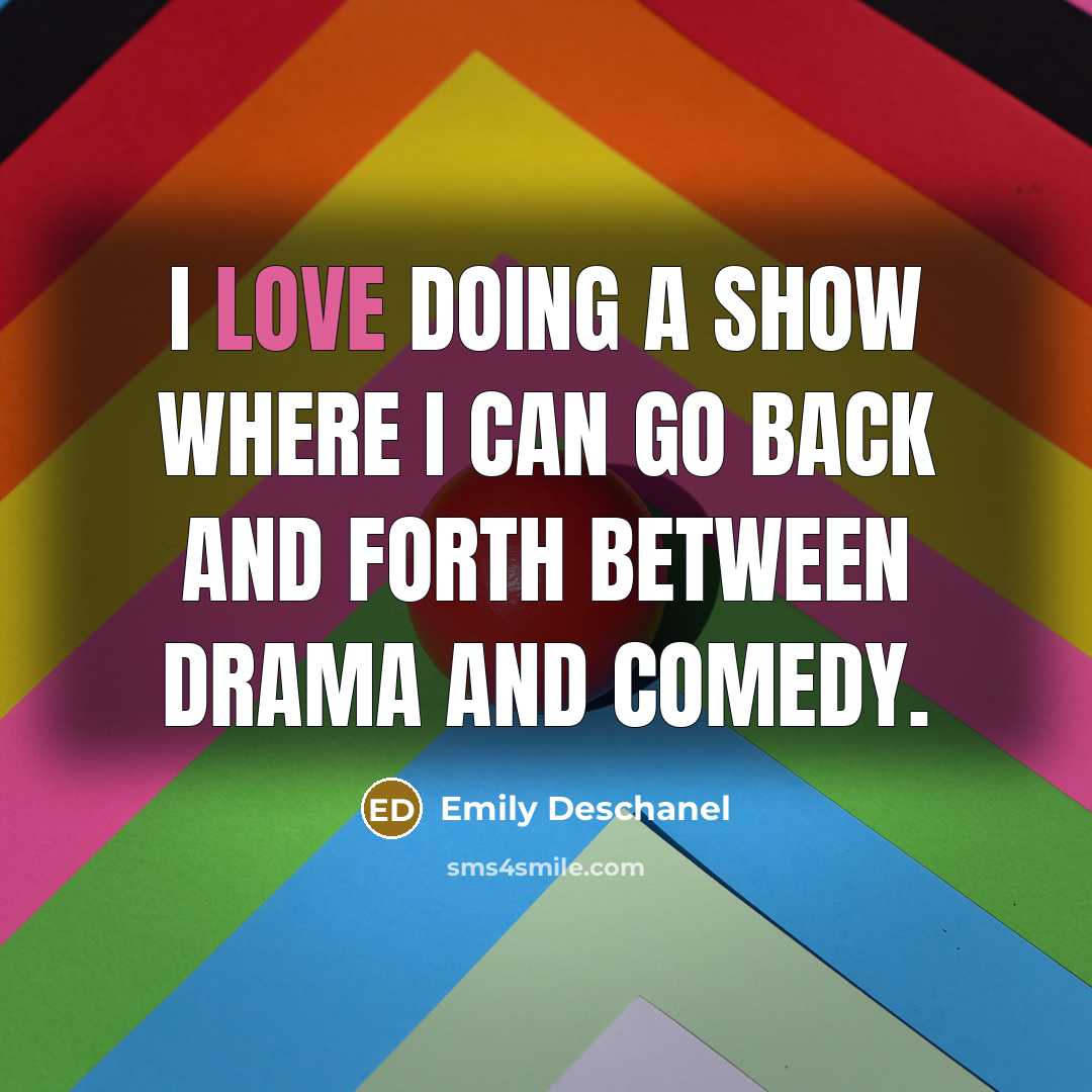 “I love doing a show where I can go back and forth between drama and comedy.” quote by Emily Deschanel