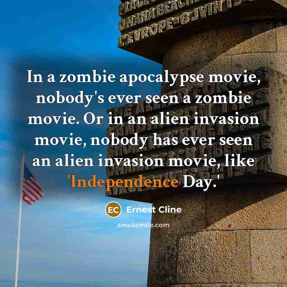 “In a zombie apocalypse movie, nobody's ever seen a zombie…” quote by Ernest Cline