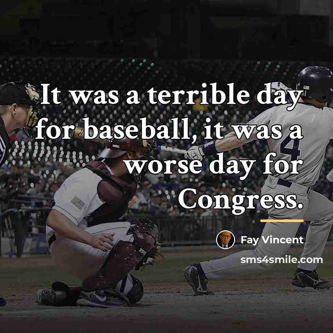 “It was a terrible day for baseball, it was a…” quote by Fay Vincent
