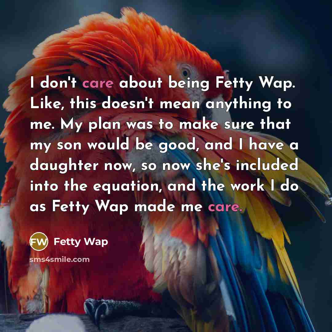 “I don't care about being Fetty Wap. Like, this doesn't…” quote by Fetty Wap