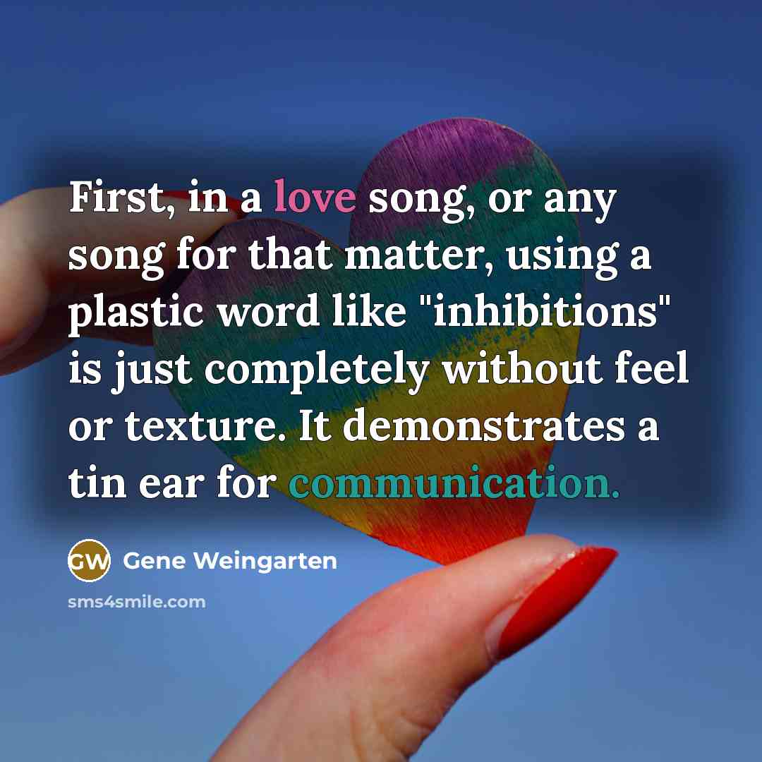 “First, in a love song, or any song for that…” quote by Gene Weingarten