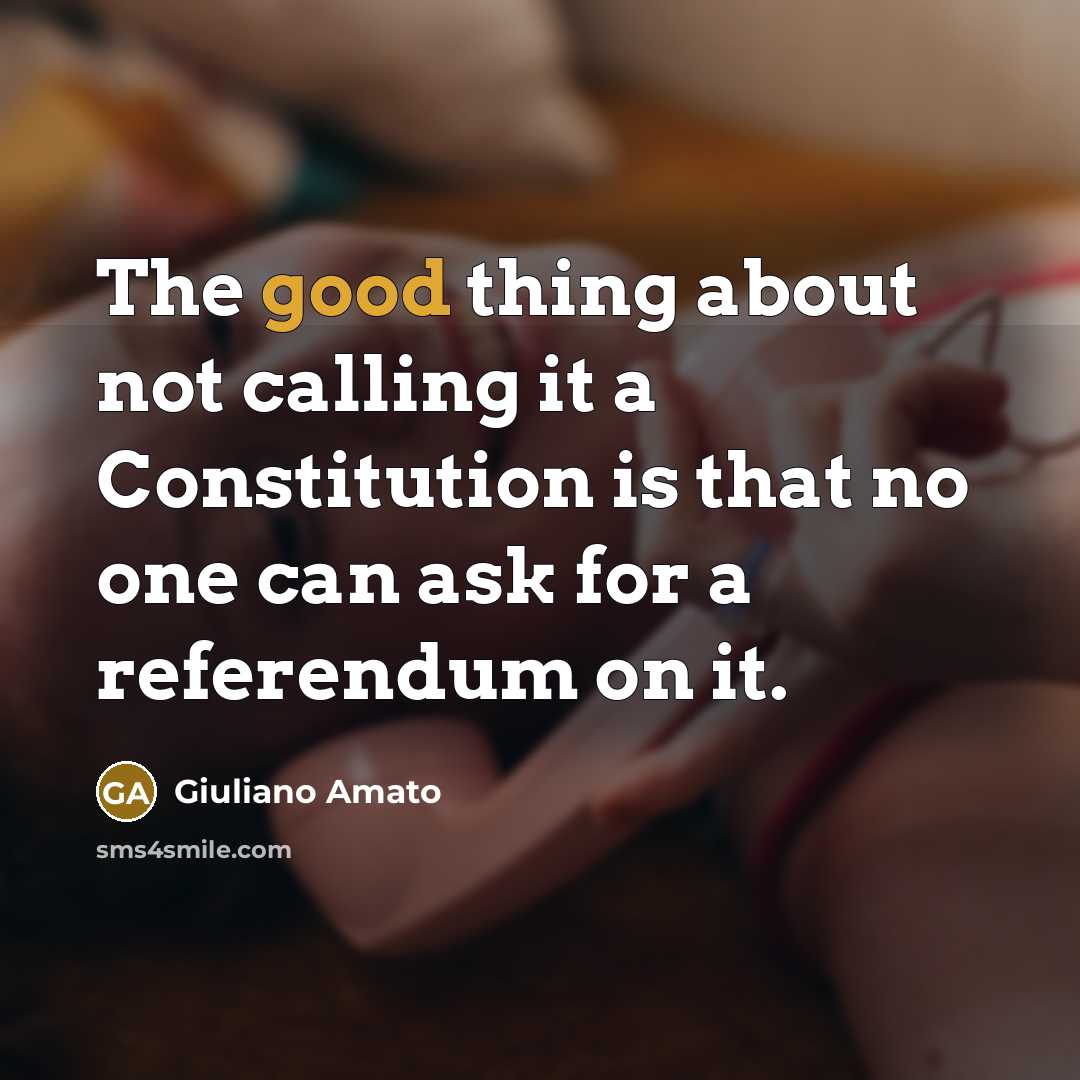 “The good thing about not calling it a Constitution is…” quote by Giuliano Amato