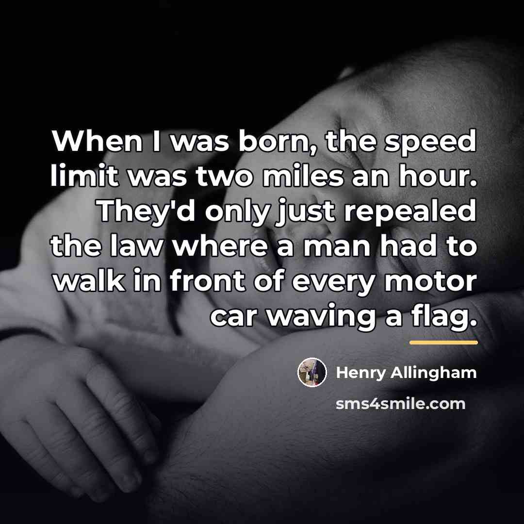 “When I was born, the speed limit was two miles…” quote by Henry Allingham