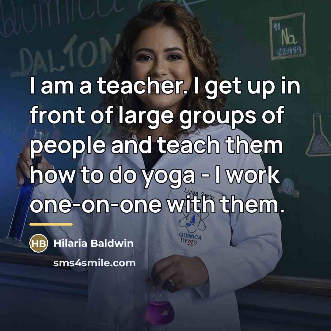 “I am a teacher. I get up in front of…” quote by Hilaria Baldwin
