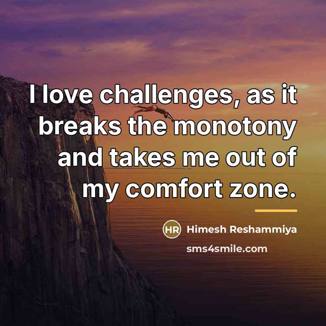 “I love challenges, as it breaks the monotony and takes…” quote by Himesh Reshammiya