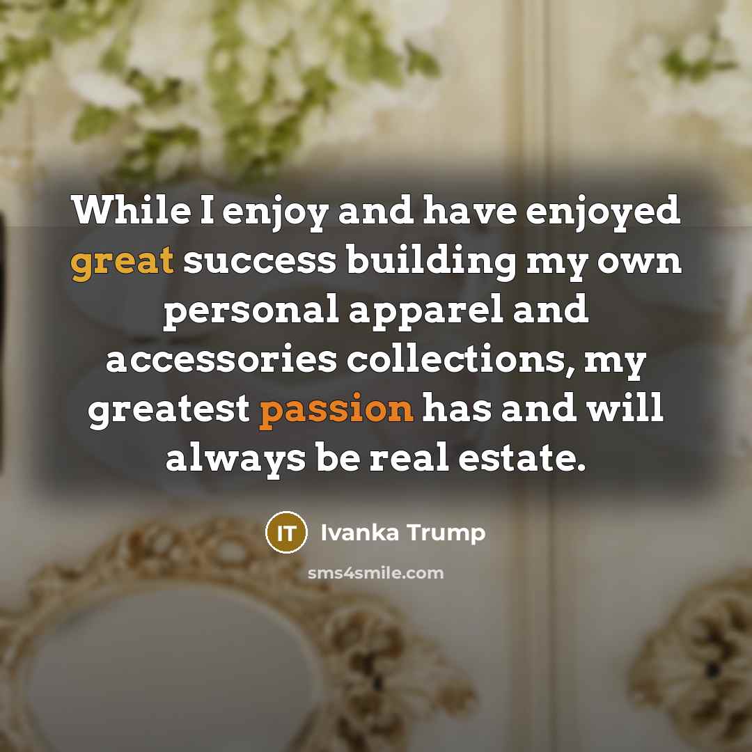 “While I enjoy and have enjoyed great success building my…” quote by Ivanka Trump