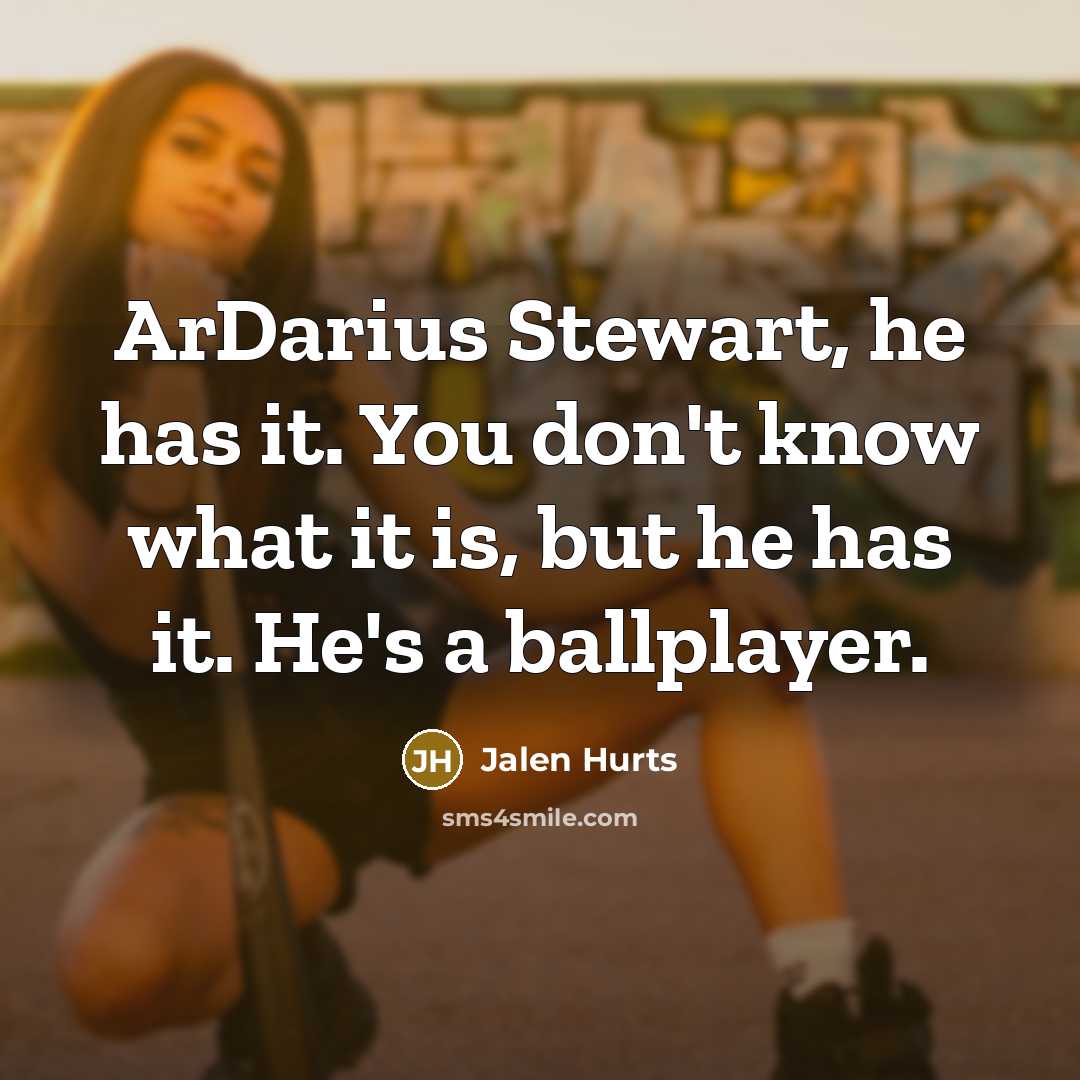 “ArDarius Stewart, he has it. You don't know what it…” quote by Jalen Hurts