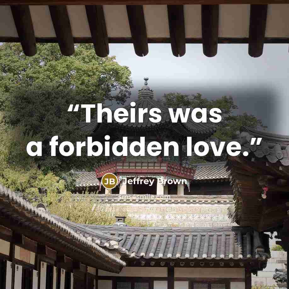 “Theirs was a forbidden love.” quote by Jeffrey Brown