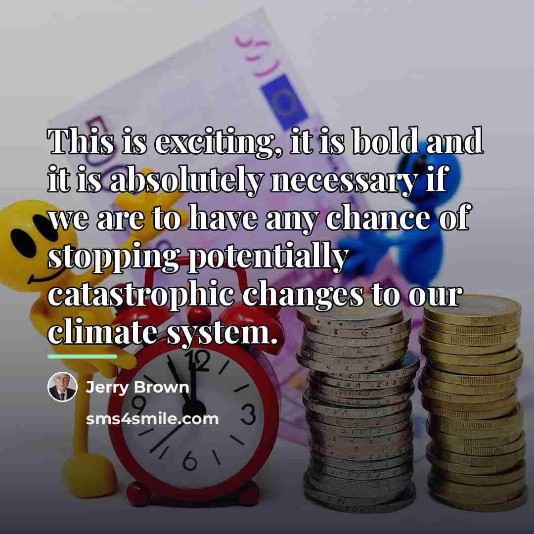 “This is exciting, it is bold and it is absolutely…” quote by Jerry Brown