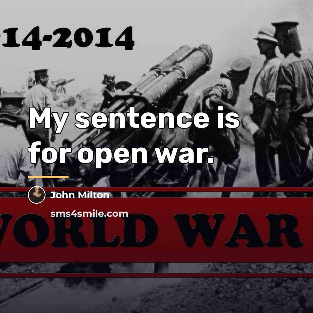 “My sentence is for open war.…” quote by John Milton