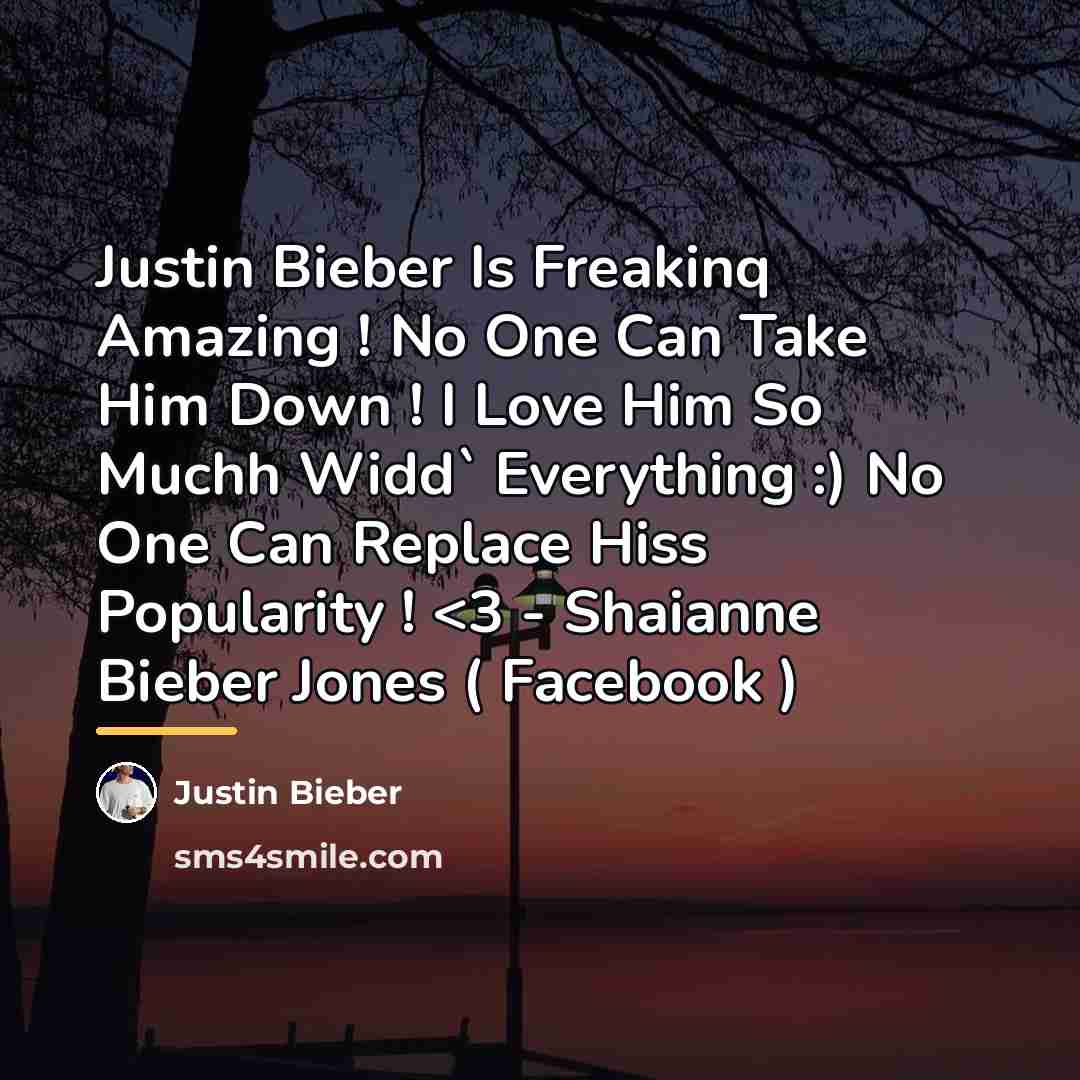 “Justin Bieber Is Freakinq Amazing ! No One Can Take…” quote by Justin Bieber