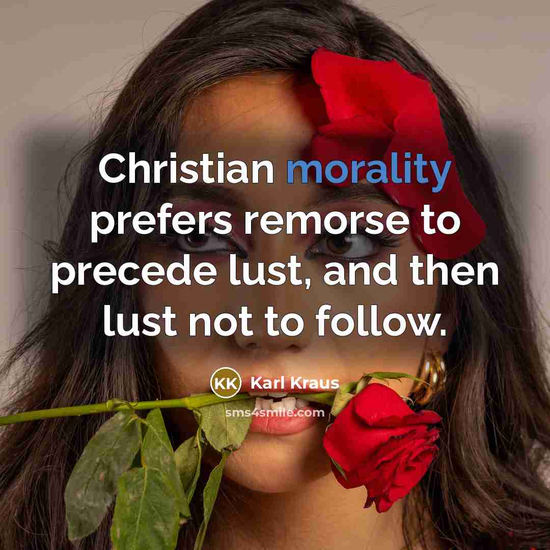 “Christian morality prefers remorse to precede lust, and then lust…” quote by Karl Kraus