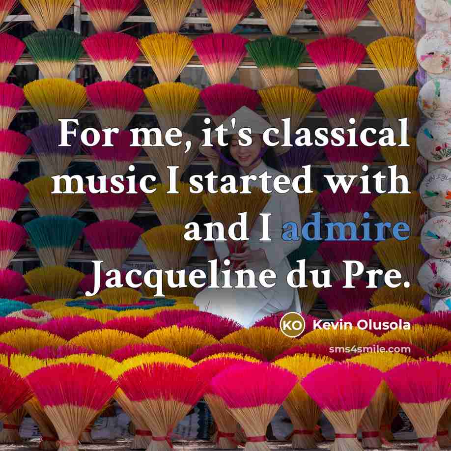 “For me, it's classical music I started with and I…” quote by Kevin Olusola