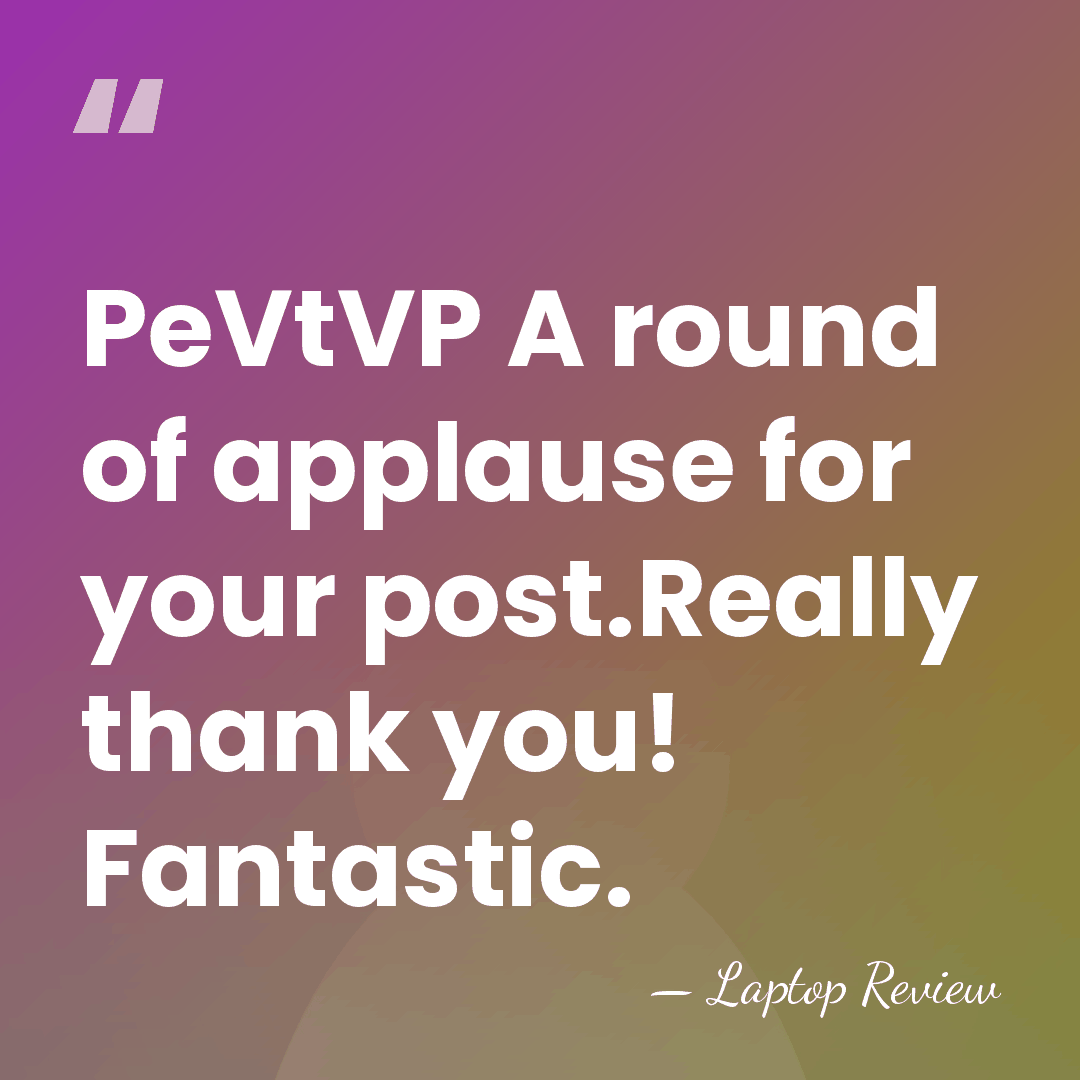 PeVtVP A round of applause for your post.Really thank you! Fantastic. - Laptop Review