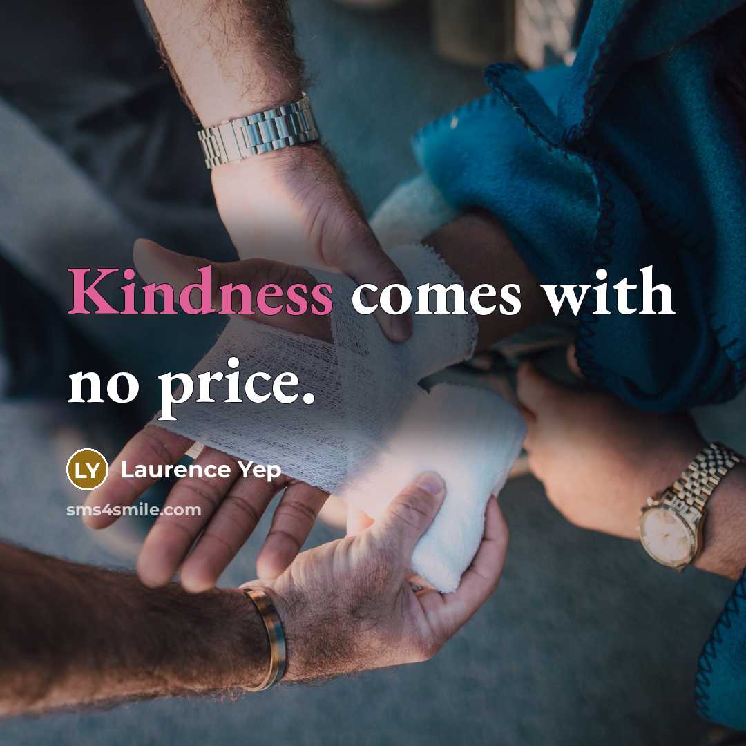 “Kindness comes with no price.” quote by Laurence Yep