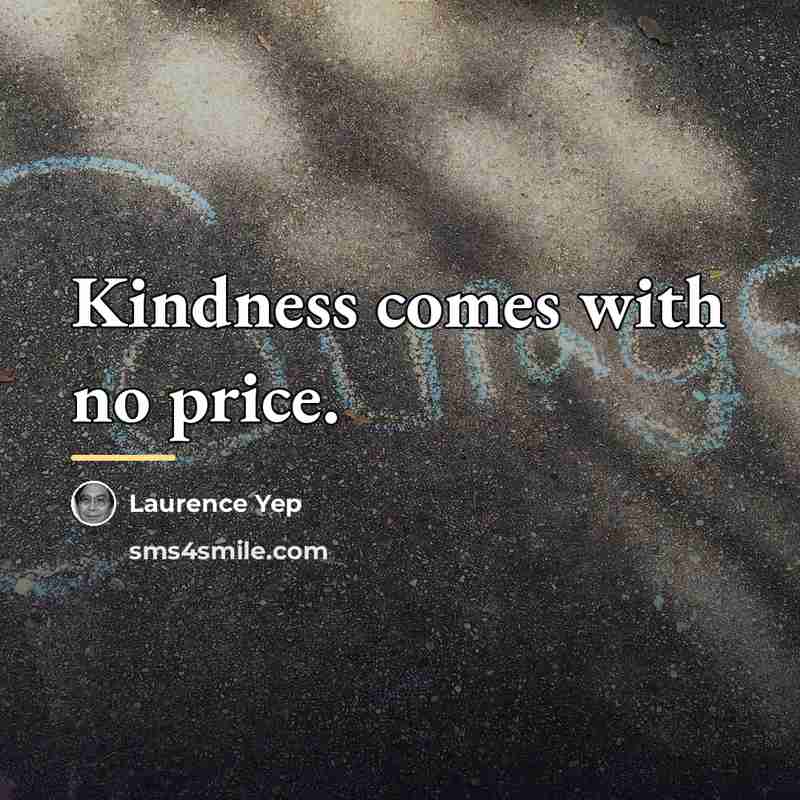 “Kindness comes with no price.…” quote by Laurence Yep