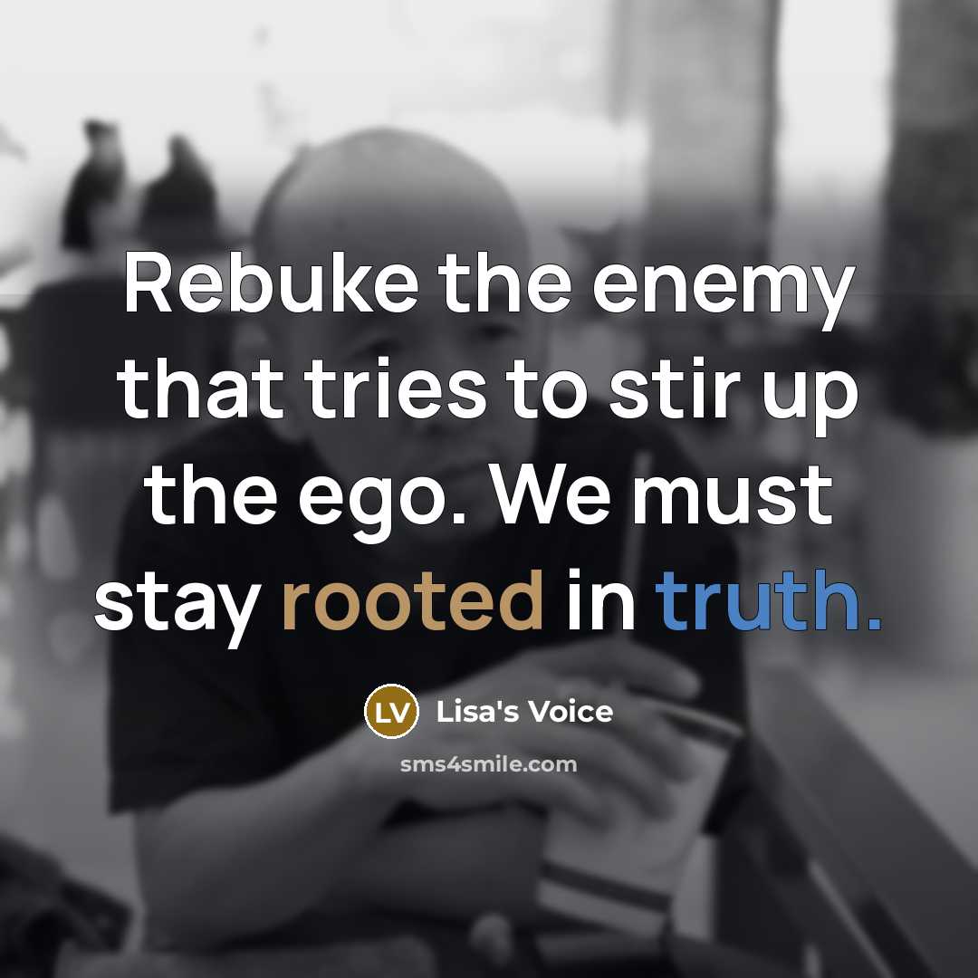 “Rebuke the enemy that tries to stir up the ego.…” quote by Lisa's Voice