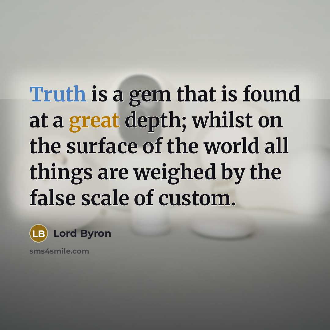 “Truth is a gem that is found at a great…” quote by Lord Byron