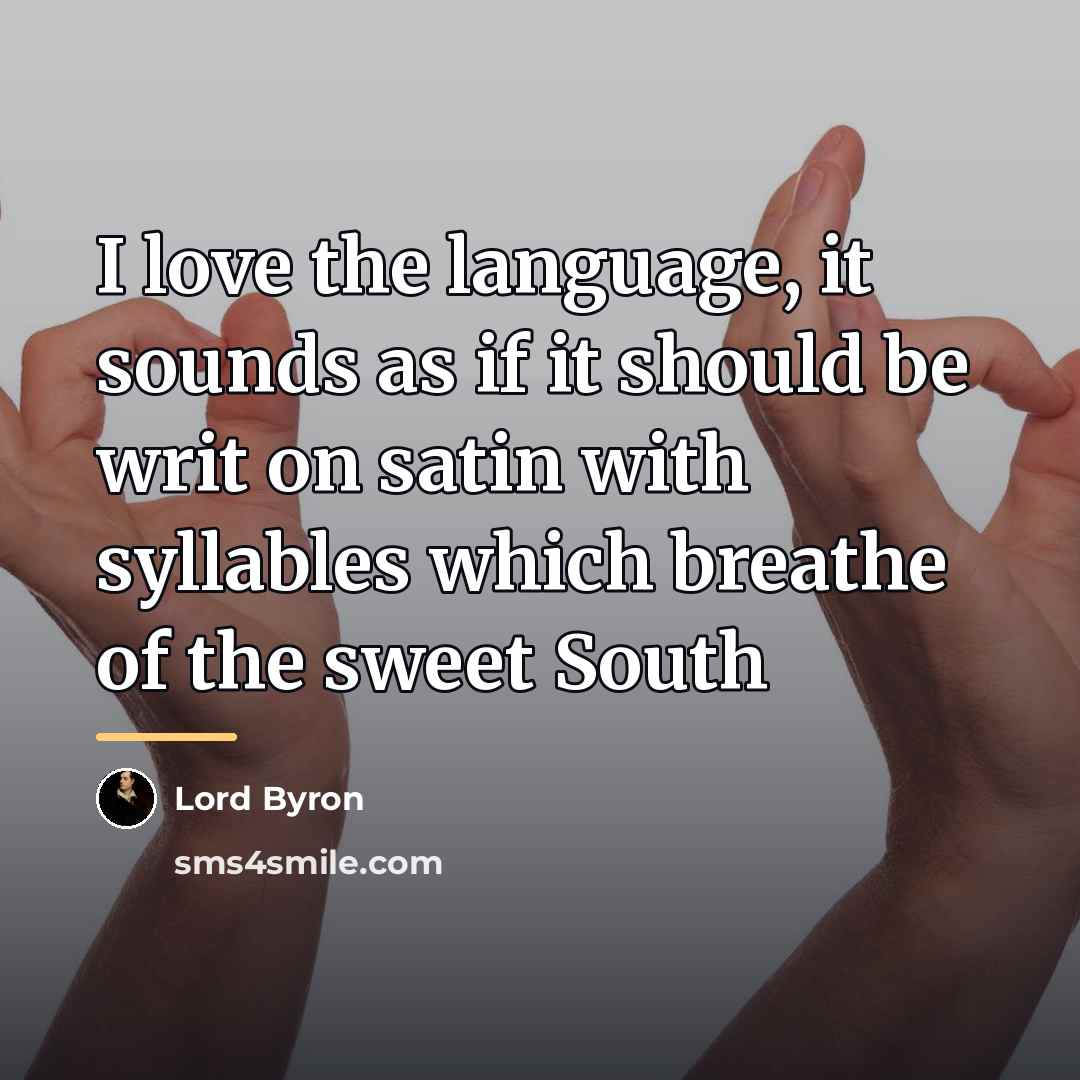 “I love the language, it sounds as if it should…” quote by Lord Byron