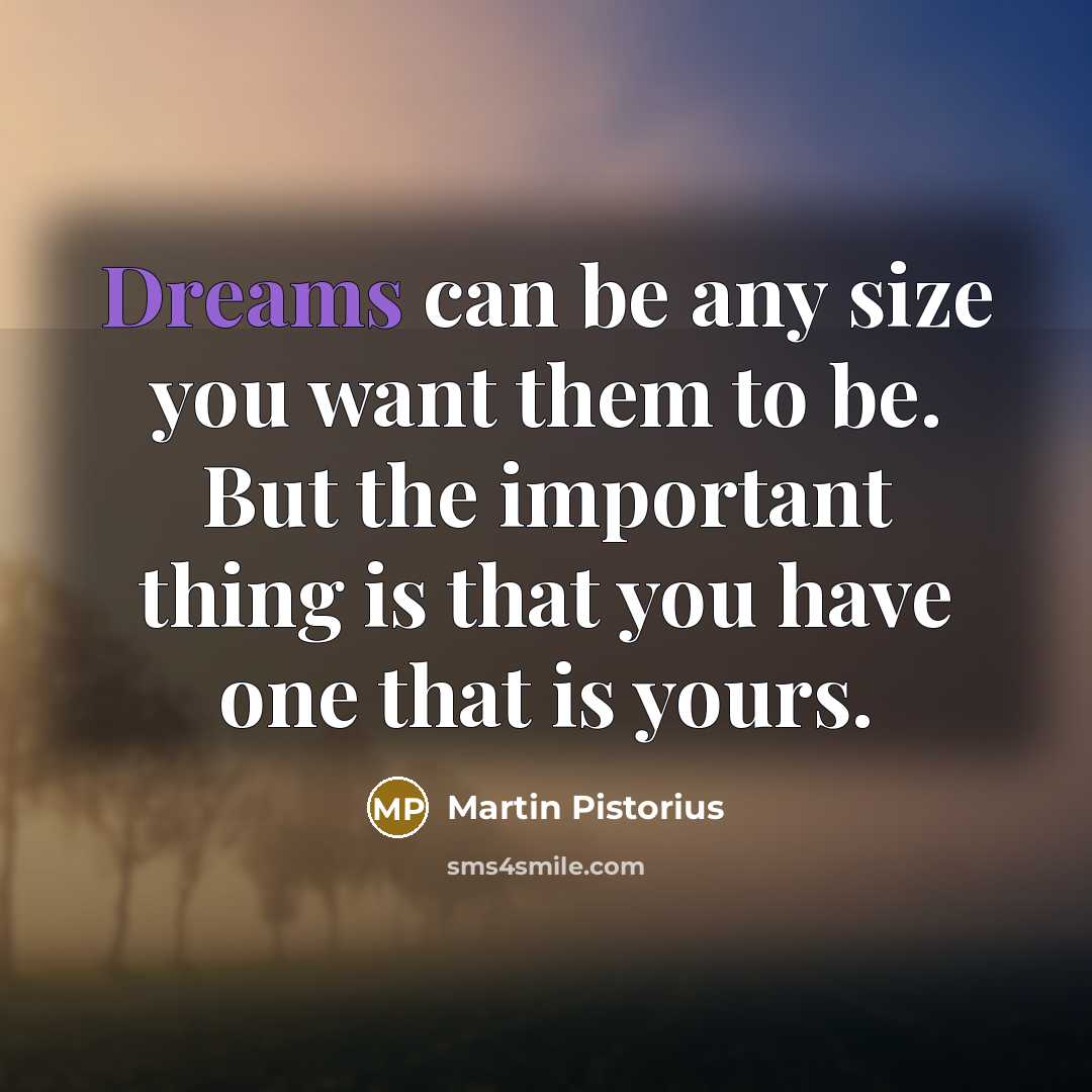 “Dreams can be any size you want them to be.…” quote by Martin Pistorius