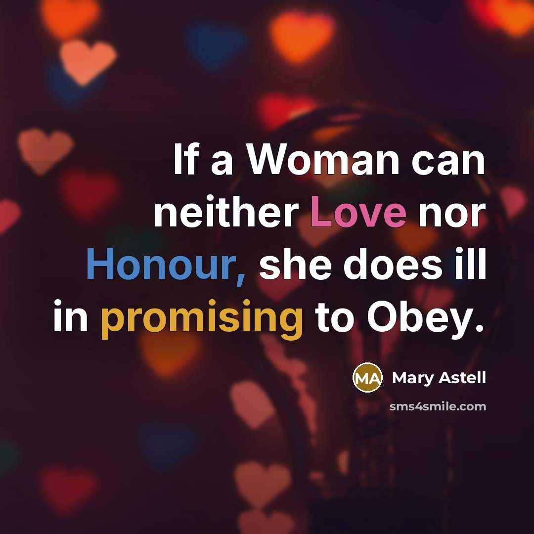 “If a Woman can neither Love nor Honour, she does…” quote by Mary Astell