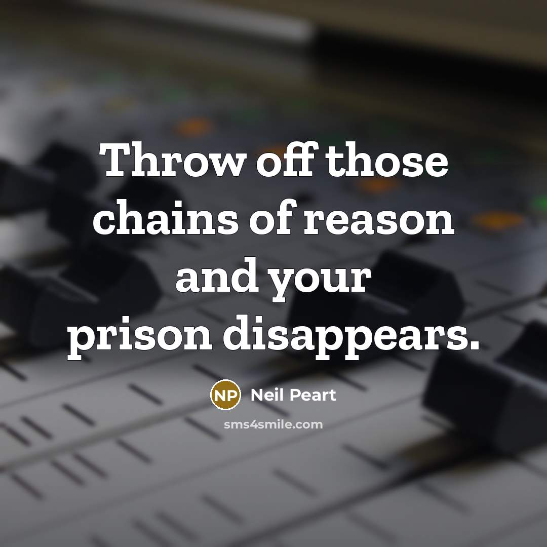 “Throw off those chains of reason and your prison disappears.…” quote by Neil Peart