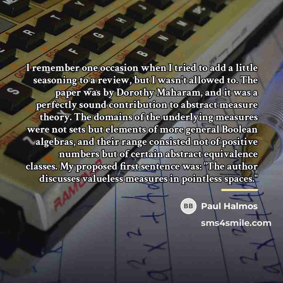“I remember one occasion when I tried to add a…” quote by Paul Halmos