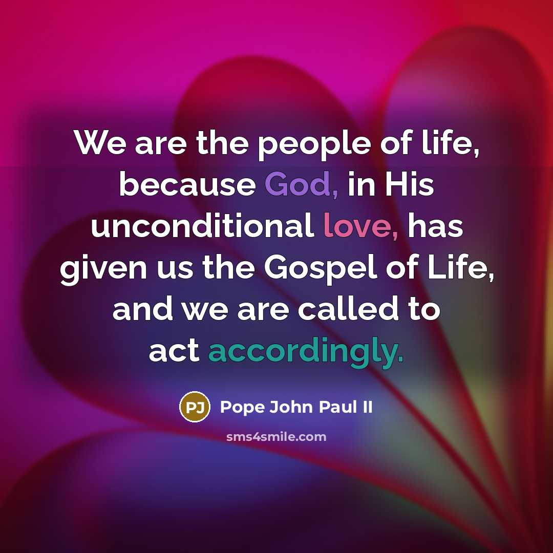 “We are the people of life, because God, in His…” quote by Pope John Paul II