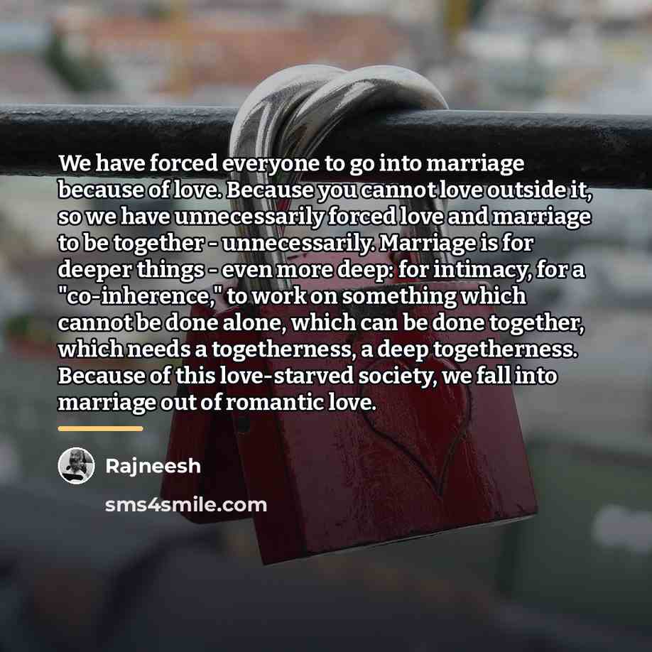 “We have forced everyone to go into marriage because of…” quote by Rajneesh
