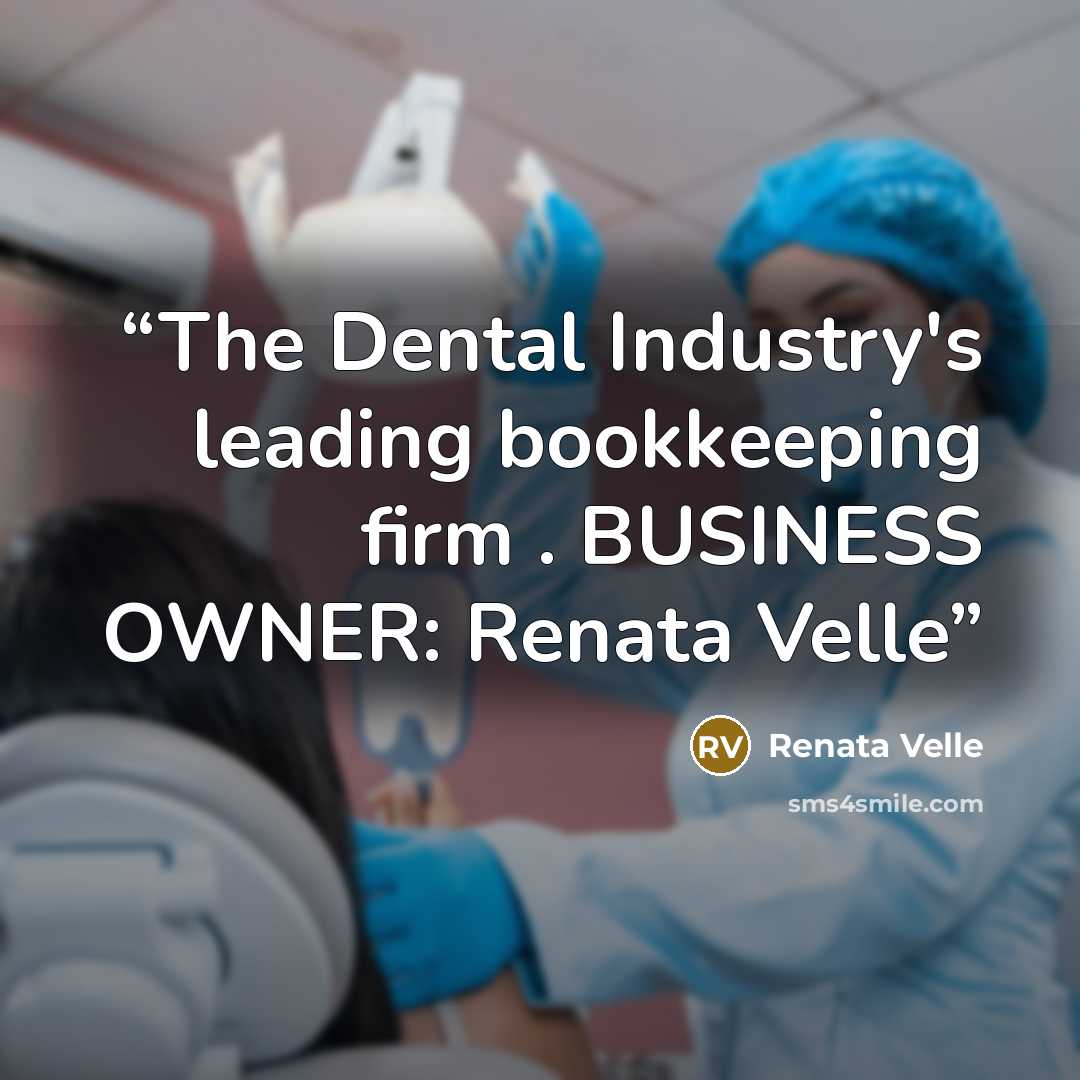 “The Dental Industry's leading bookkeeping firm . BUSINESS OWNER: Renata Velle” quote by Renata Velle