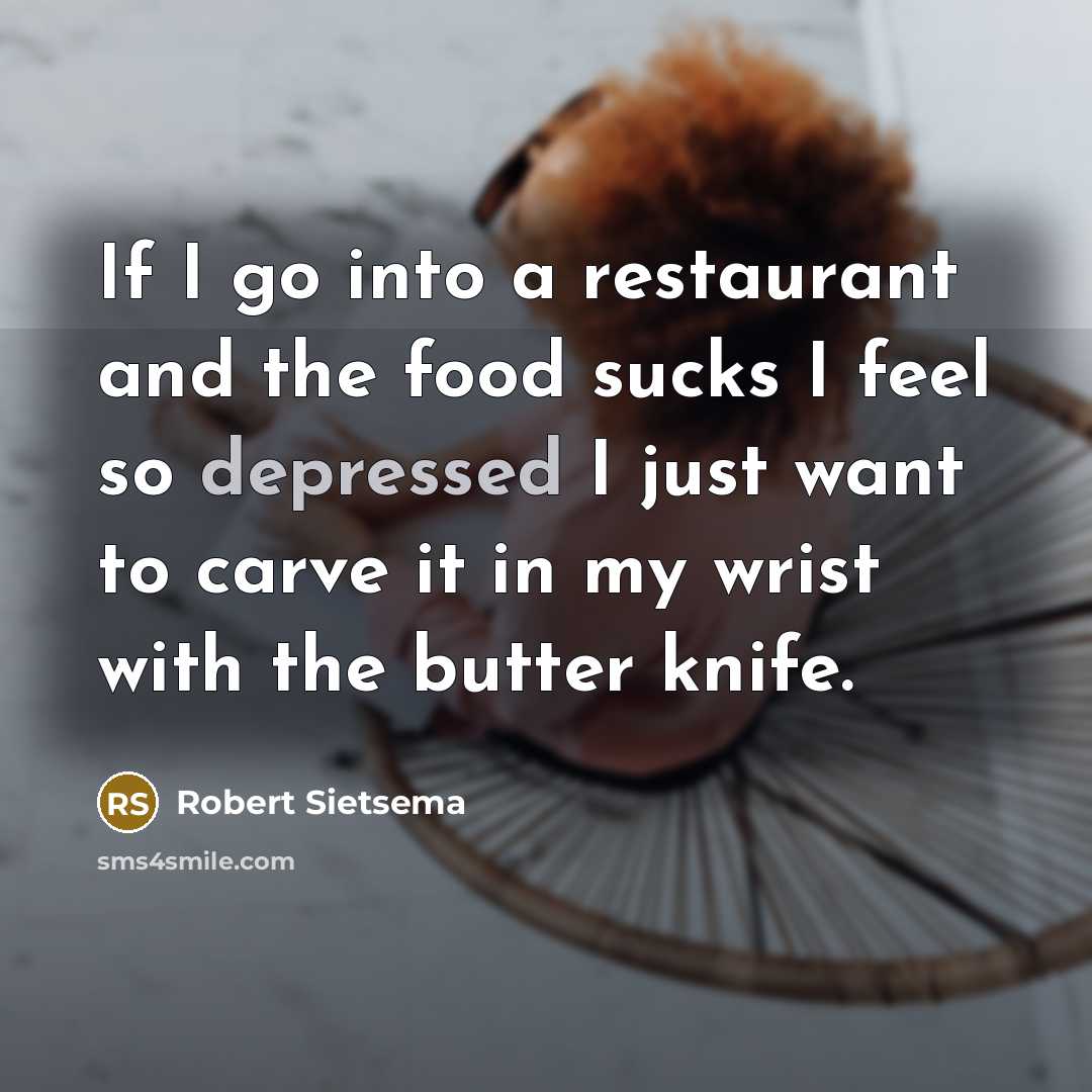 “If I go into a restaurant and the food sucks…” quote by Robert Sietsema