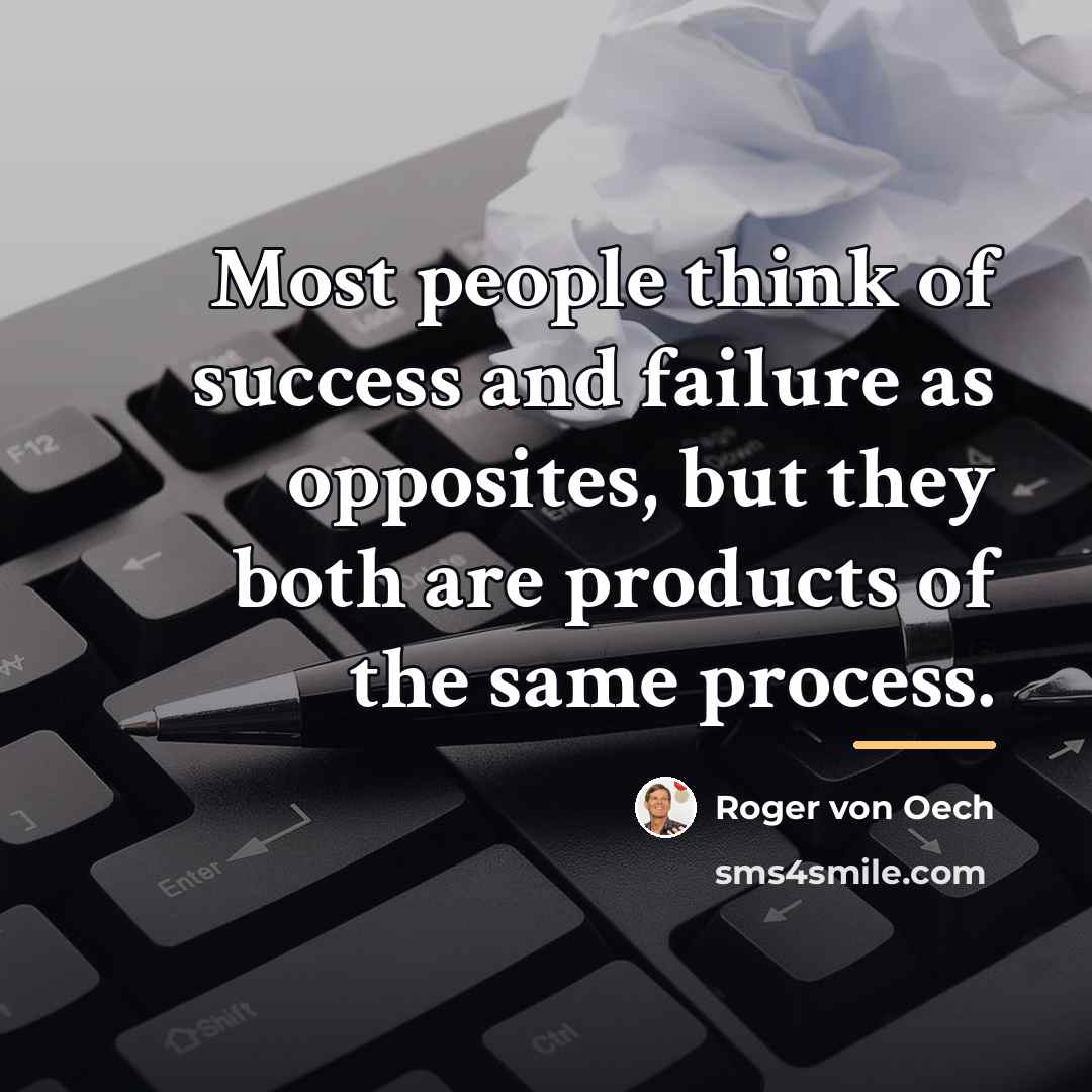 “Most people think of success and failure as opposites, but…” quote by Roger von Oech